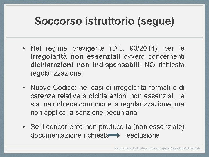 Soccorso istruttorio (segue) • Nel regime previgente (D. L. 90/2014), per le irregolarità non