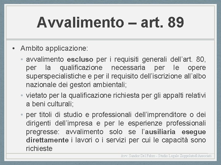 Avvalimento – art. 89 • Ambito applicazione: • avvalimento escluso per i requisiti generali