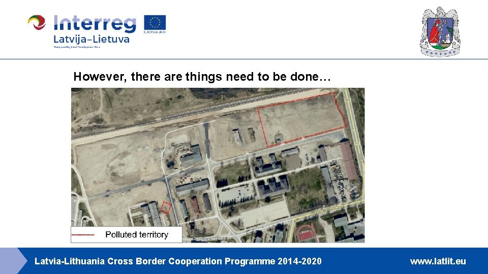 However, there are things need to be done… Latvia-Lithuania Cross Border Cooperation Programme 2014