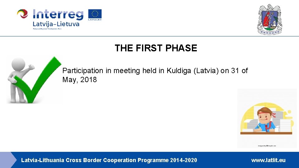 THE FIRST PHASE Participation in meeting held in Kuldiga (Latvia) on 31 of May,