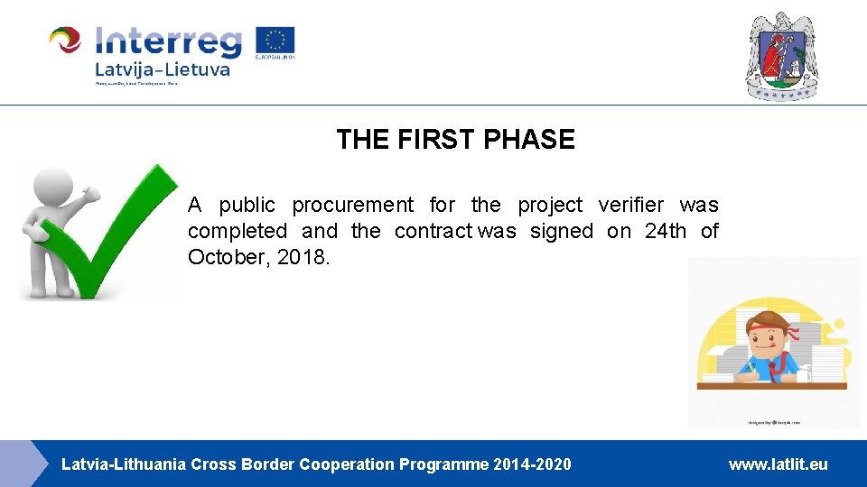 THE FIRST PHASE A public procurement for the project verifier was completed and the