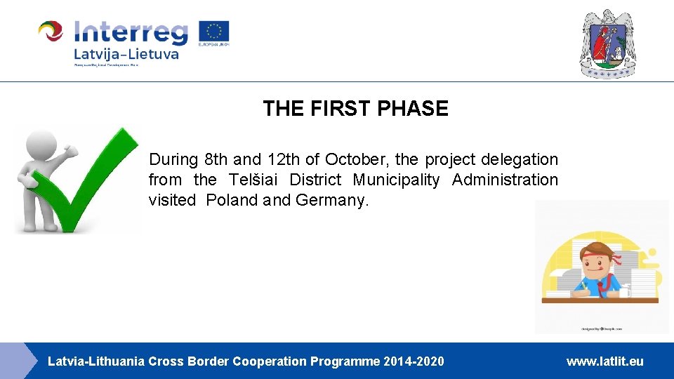 THE FIRST PHASE During 8 th and 12 th of October, the project delegation