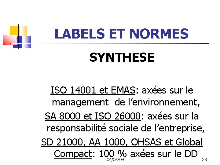 LABELS ET NORMES SYNTHESE ISO 14001 et EMAS: axées sur le management de l’environnement,