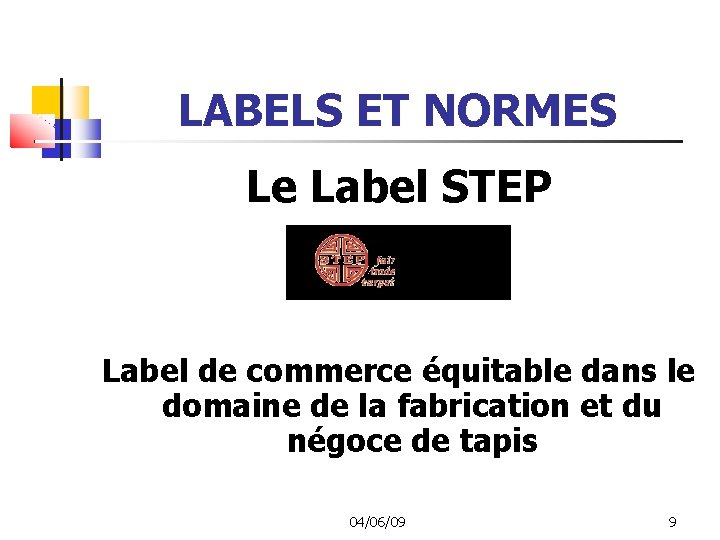 LABELS ET NORMES Le Label STEP Label de commerce équitable dans le domaine de