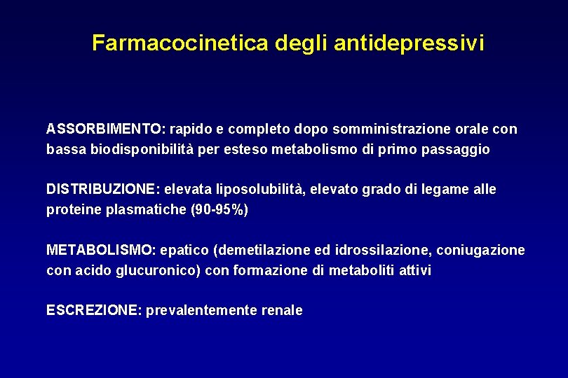 Farmacocinetica degli antidepressivi ASSORBIMENTO: rapido e completo dopo somministrazione orale con bassa biodisponibilità per
