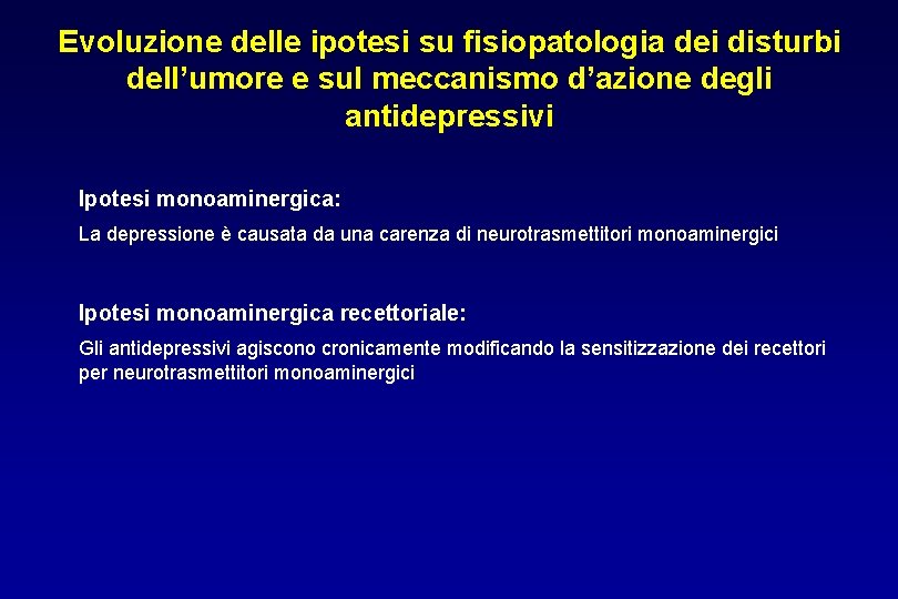 Evoluzione delle ipotesi su fisiopatologia dei disturbi dell’umore e sul meccanismo d’azione degli antidepressivi