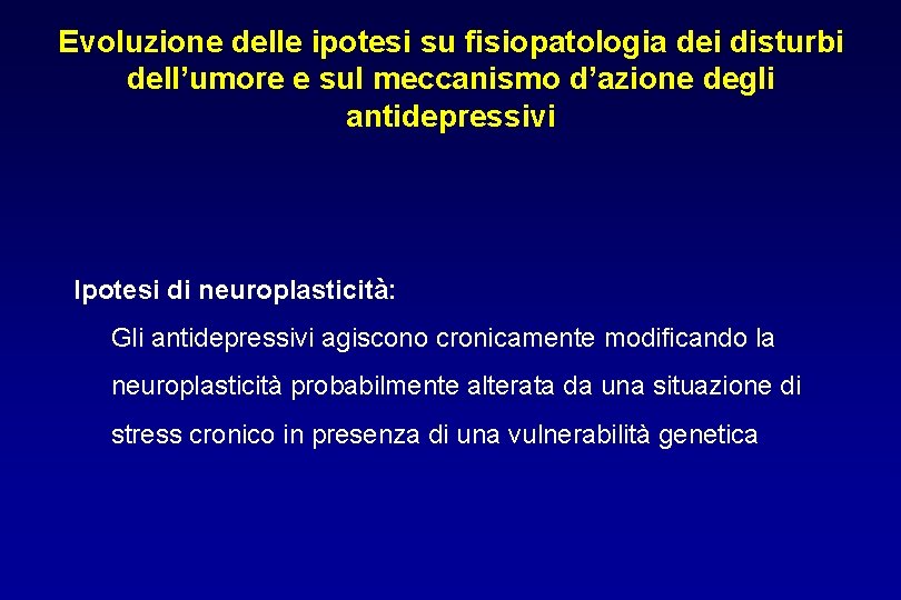 Evoluzione delle ipotesi su fisiopatologia dei disturbi dell’umore e sul meccanismo d’azione degli antidepressivi