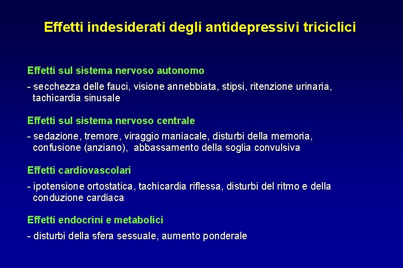 Effetti indesiderati degli antidepressivi triciclici Effetti sul sistema nervoso autonomo - secchezza delle fauci,