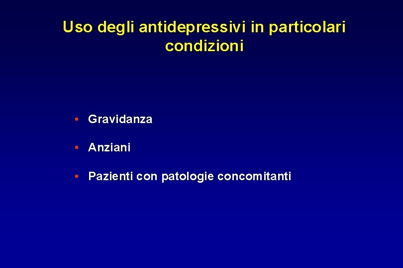 Uso degli antidepressivi in particolari condizioni • Gravidanza • Anziani • Pazienti con patologie