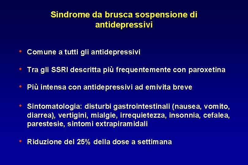 Sindrome da brusca sospensione di antidepressivi • Comune a tutti gli antidepressivi • Tra