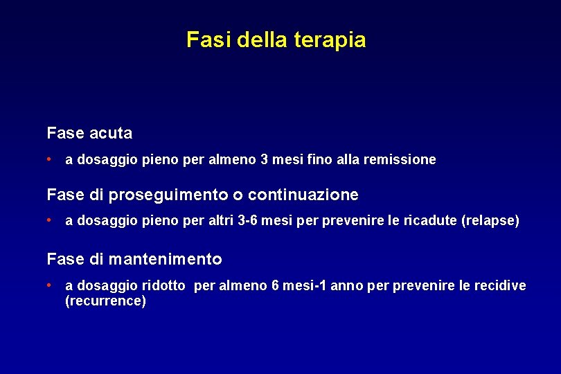 Fasi della terapia Fase acuta • a dosaggio pieno per almeno 3 mesi fino