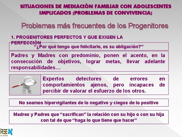 SITUACIONES DE MEDIACIÓN FAMILIAR CON ADOLESCENTES IMPLICADOS (PROBLEMAS DE CONVIVENCIA) Problemas más frecuentes de