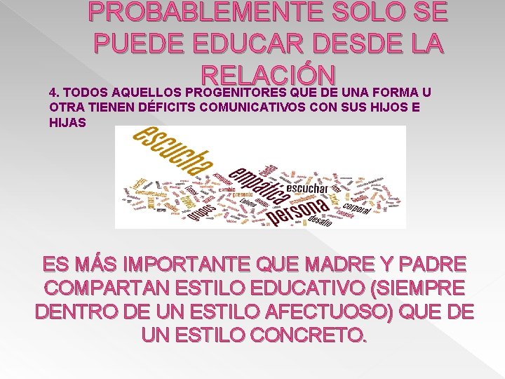 PROBABLEMENTE SOLO SE PUEDE EDUCAR DESDE LA RELACIÓN 4. TODOS AQUELLOS PROGENITORES QUE DE