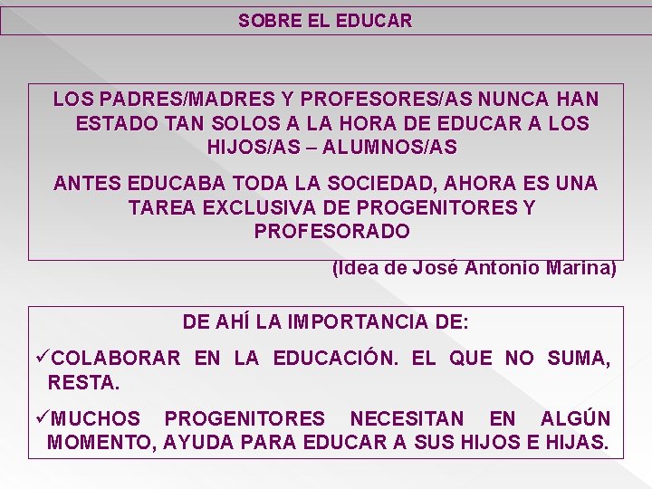 SOBRE EL EDUCAR LOS PADRES/MADRES Y PROFESORES/AS NUNCA HAN ESTADO TAN SOLOS A LA