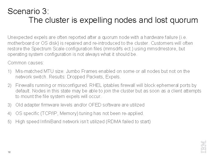 Scenario 3: The cluster is expelling nodes and lost quorum Unexpected expels are often