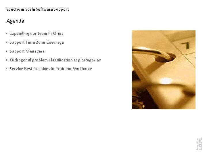 Spectrum Scale Software Support Agenda § Expanding our team in China § Support Time