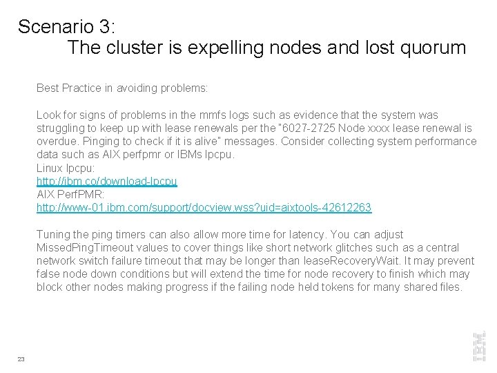 Scenario 3: The cluster is expelling nodes and lost quorum Best Practice in avoiding