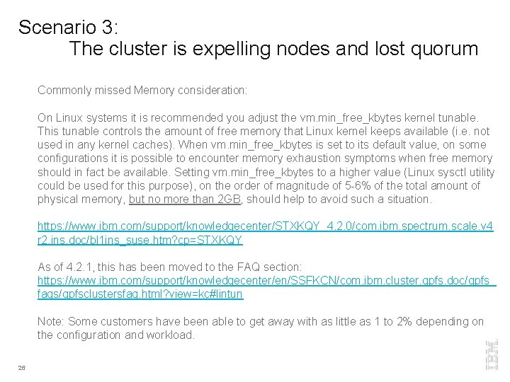 Scenario 3: The cluster is expelling nodes and lost quorum Commonly missed Memory consideration:
