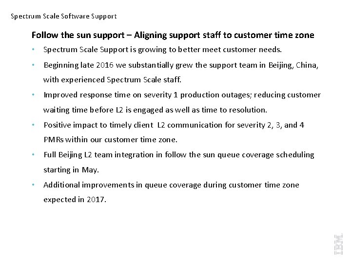 Spectrum Scale Software Support Follow the sun support – Aligning support staff to customer