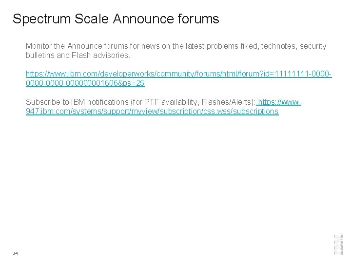 Spectrum Scale Announce forums Monitor the Announce forums for news on the latest problems