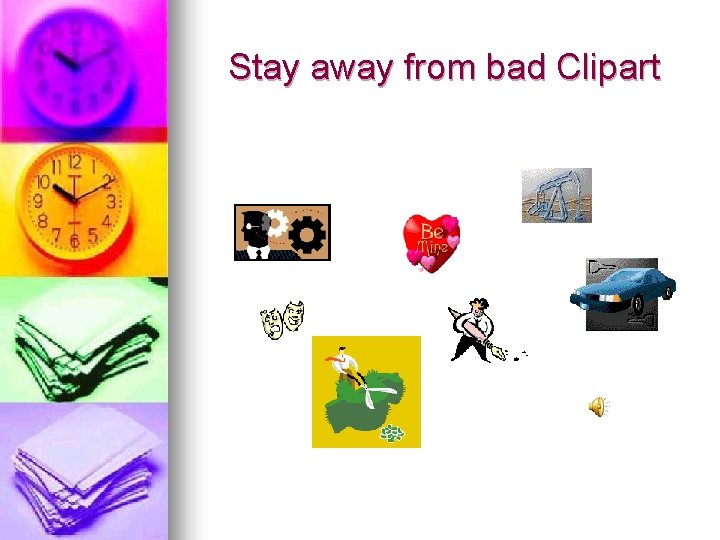 Stay away from bad Clipart 