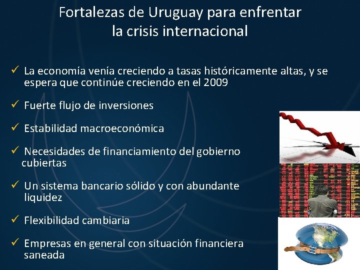 Fortalezas de Uruguay para enfrentar la crisis internacional ü La economía venía creciendo a