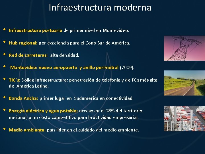 Infraestructura moderna • Infraestructura portuaria de primer nivel en Montevideo. • Hub regional: por