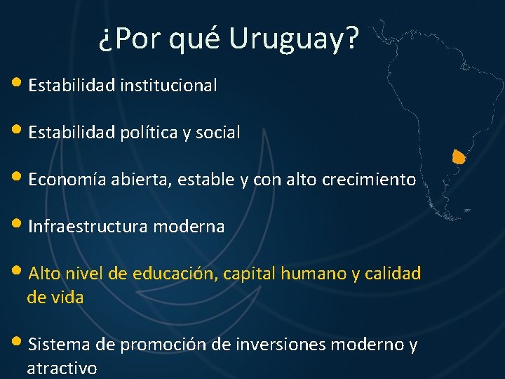 ¿Por qué Uruguay? • Estabilidad institucional • Estabilidad política y social • Economía abierta,