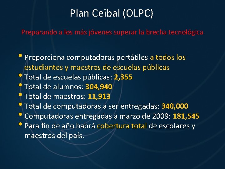 Plan Ceibal (OLPC) Preparando a los más jóvenes superar la brecha tecnológica • Proporciona