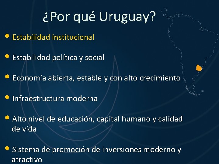 ¿Por qué Uruguay? • Estabilidad institucional • Estabilidad política y social • Economía abierta,