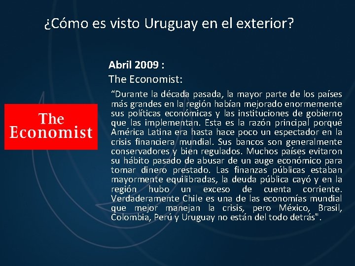 ¿Cómo es visto Uruguay en el exterior? Abril 2009 : The Economist: “Durante la