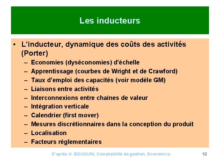 Les inducteurs • L’inducteur, dynamique des coûts des activités (Porter) – – – –