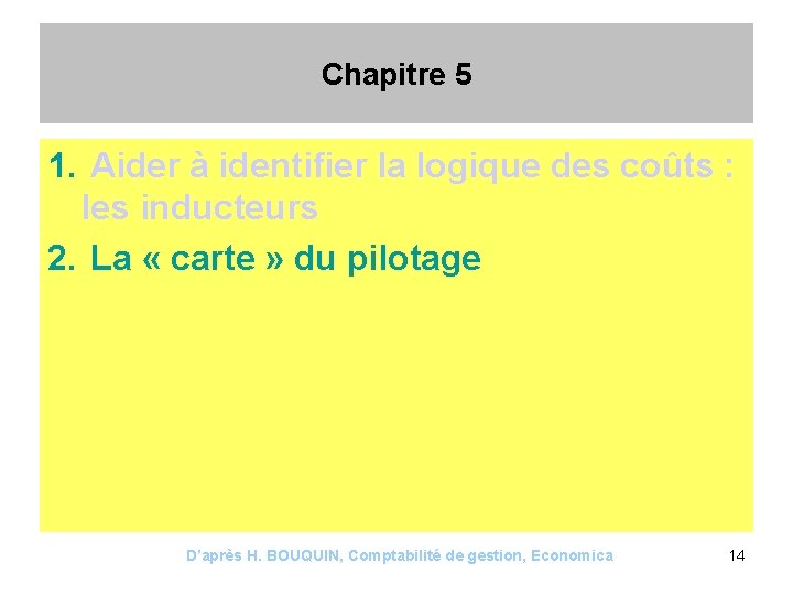 Chapitre 5 1. Aider à identifier la logique des coûts : les inducteurs 2.