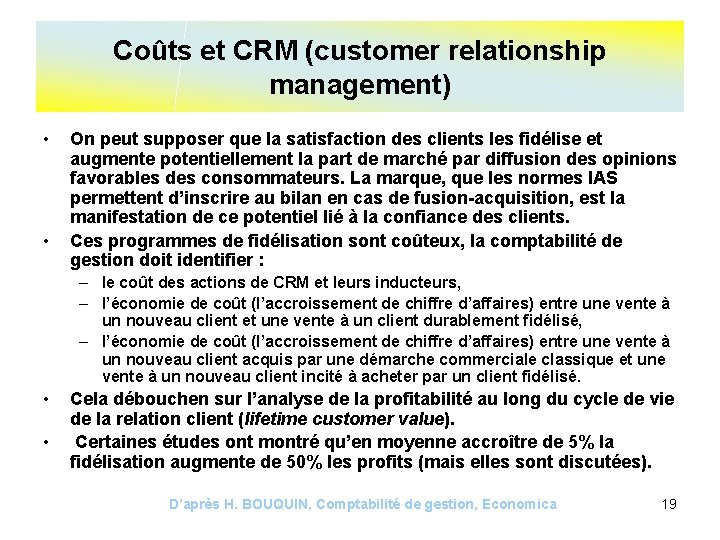 Coûts et CRM (customer relationship management) • • On peut supposer que la satisfaction