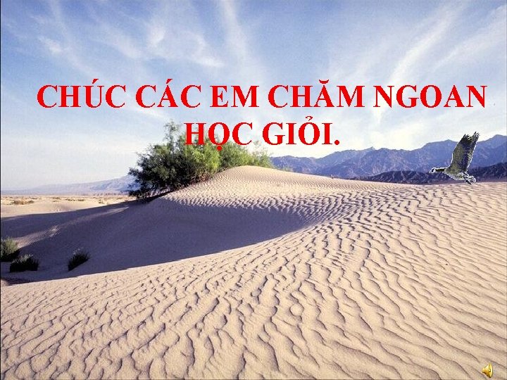 CHÚC CÁC EM CHĂM NGOAN HỌC GIỎI. 