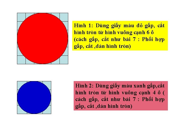 Hình 1: Dùng giấy màu đỏ gấp, cắt hình tròn từ hình vuông cạnh