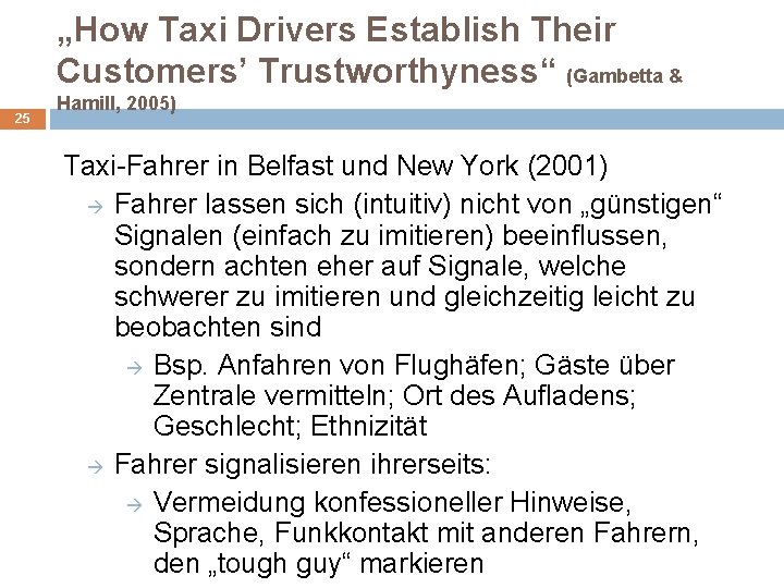 „How Taxi Drivers Establish Their Customers’ Trustworthyness“ (Gambetta & 25 Hamill, 2005) Taxi-Fahrer in
