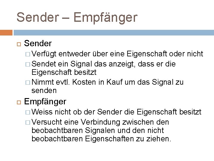 Sender – Empfänger Sender � Verfügt entweder über eine Eigenschaft oder nicht � Sendet