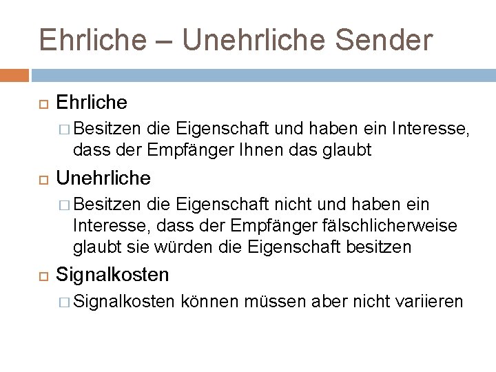 Ehrliche – Unehrliche Sender Ehrliche � Besitzen die Eigenschaft und haben ein Interesse, dass