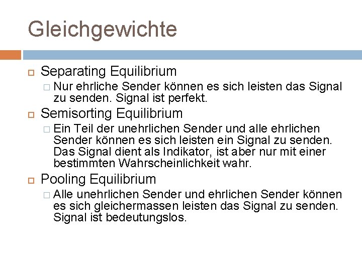 Gleichgewichte Separating Equilibrium � Nur ehrliche Sender können es sich leisten das Signal zu