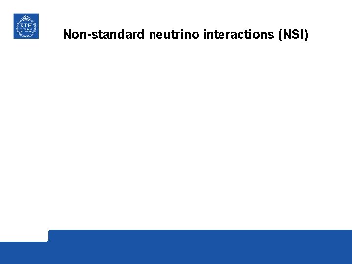 Non-standard neutrino interactions (NSI) 