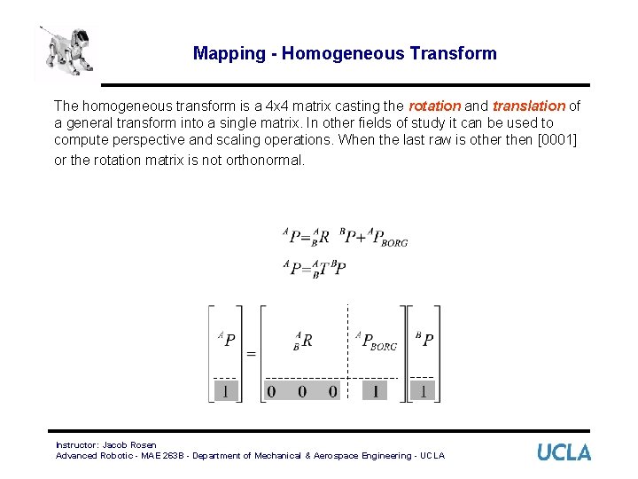 Mapping - Homogeneous Transform The homogeneous transform is a 4 x 4 matrix casting