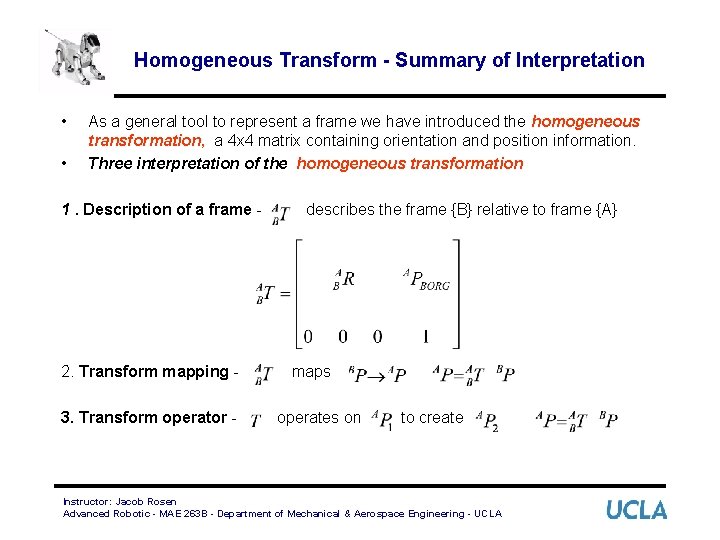 Homogeneous Transform - Summary of Interpretation • • As a general tool to represent