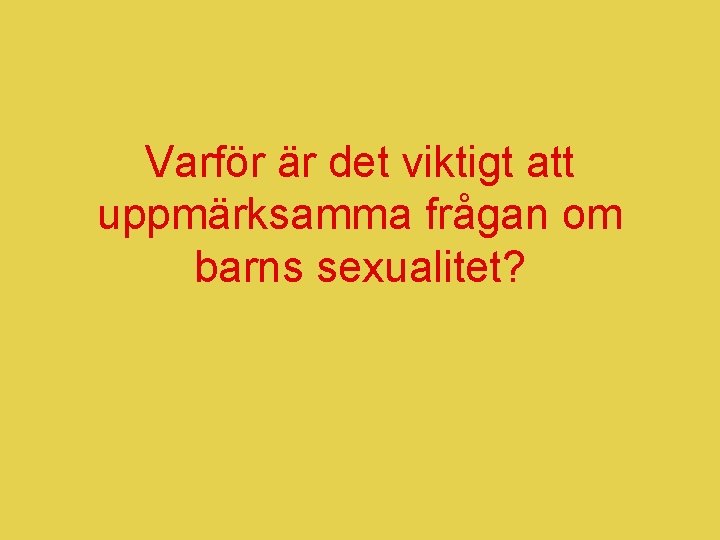 Varför är det viktigt att uppmärksamma frågan om barns sexualitet? 