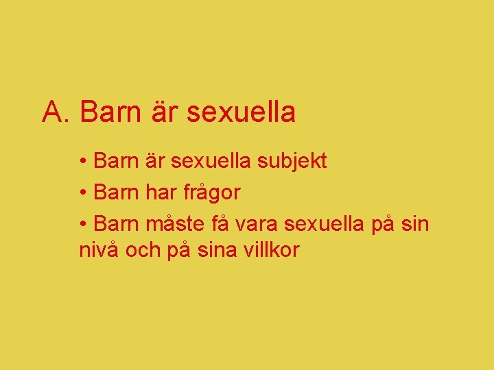 A. Barn är sexuella • Barn är sexuella subjekt • Barn har frågor •