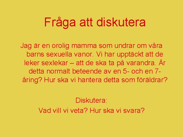 Fråga att diskutera Jag är en orolig mamma som undrar om våra barns sexuella