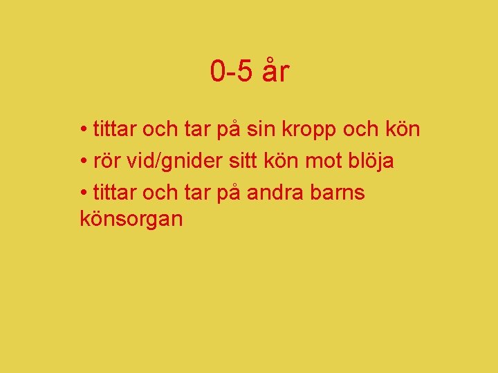 0 -5 år • tittar och tar på sin kropp och kön • rör