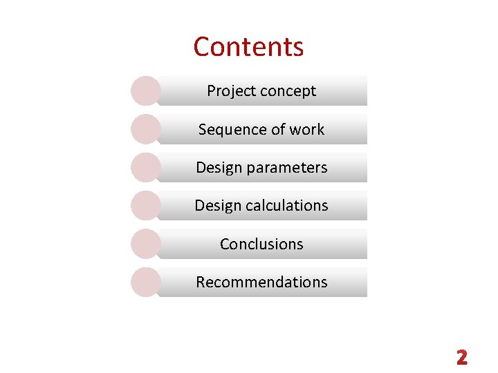 Contents Project concept Sequence of work Design parameters Design calculations Conclusions Recommendations 2 
