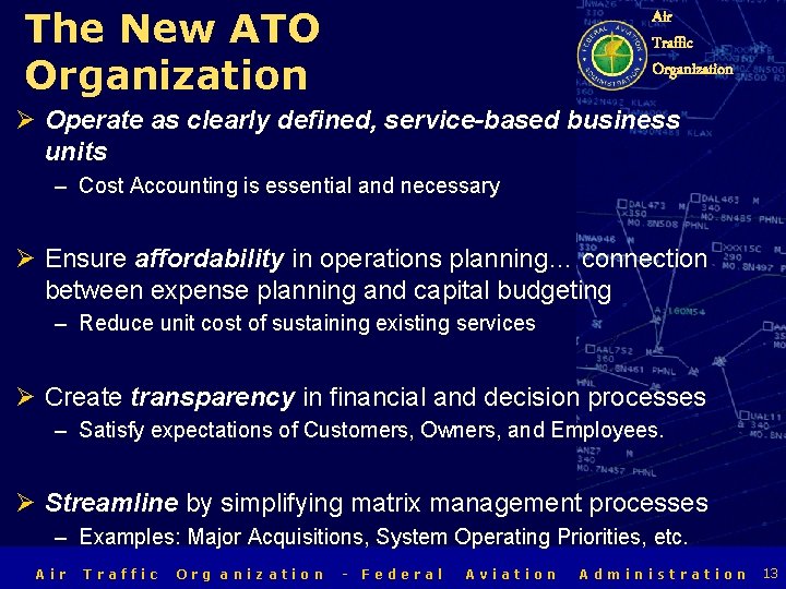 The New ATO Organization Air Traffic Organization Ø Operate as clearly defined, service-based business