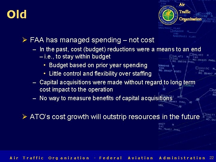 Air Traffic Organization Old Ø FAA has managed spending – not cost – In